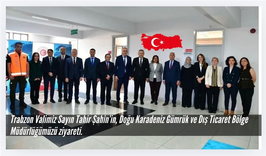 Trabzon Valimiz Sayın Tahir Şahin'in Bölge Müdürlüğümüzü Ziyareti